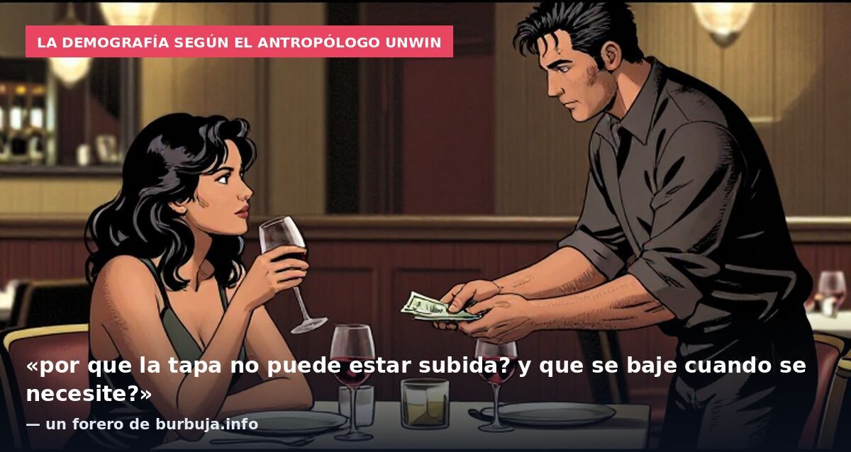 La demografía según el antropólogo Unwin: «por que la tapa no puede estar subida? y que se baje cuando se necesite?» — un forero de burbuja.info