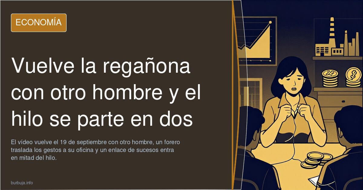 Vuelve la regañona con otro hombre y el hilo se parte en dos