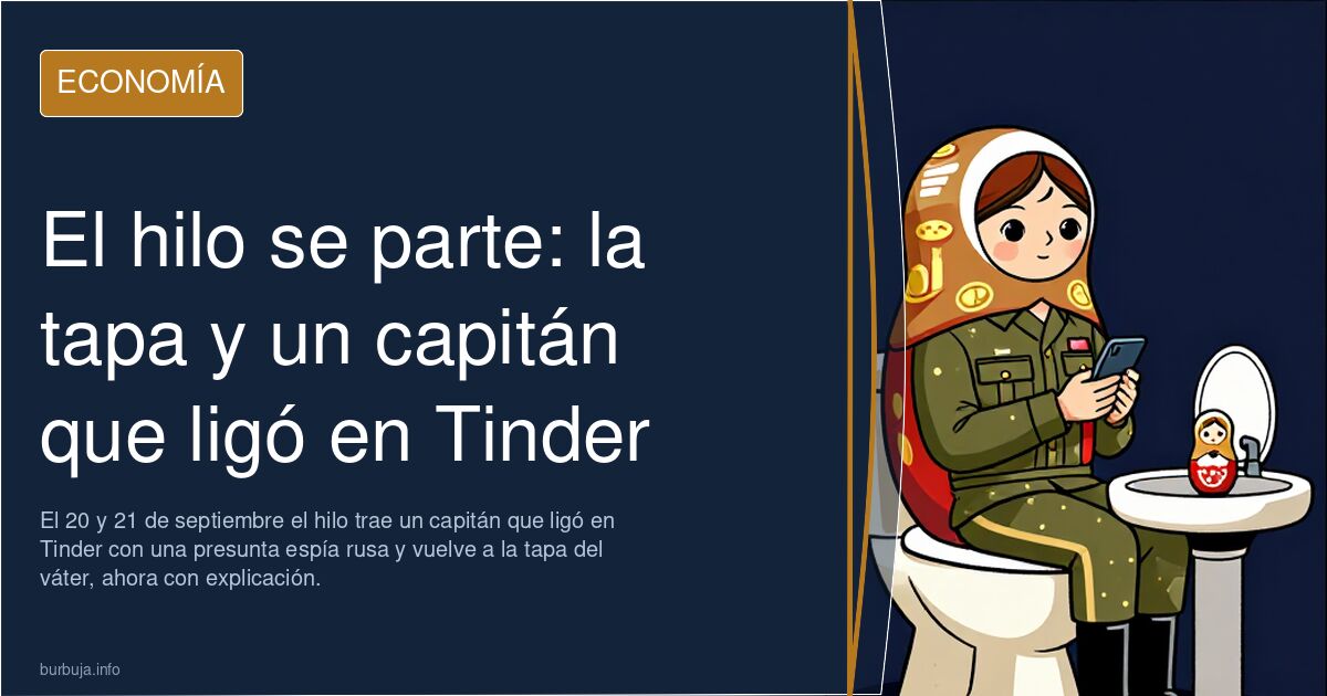 El hilo se parte: la tapa y un capitán que ligó en Tinder
