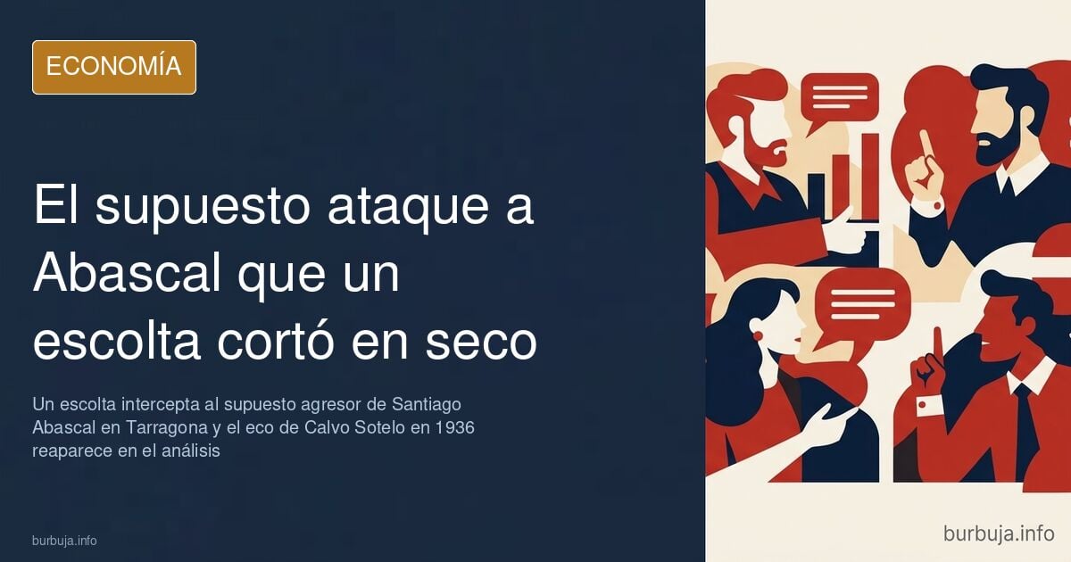 Escoltas de seguridad reducen a un supuesto agresor durante un mitin de Santiago Abascal en Tarragona