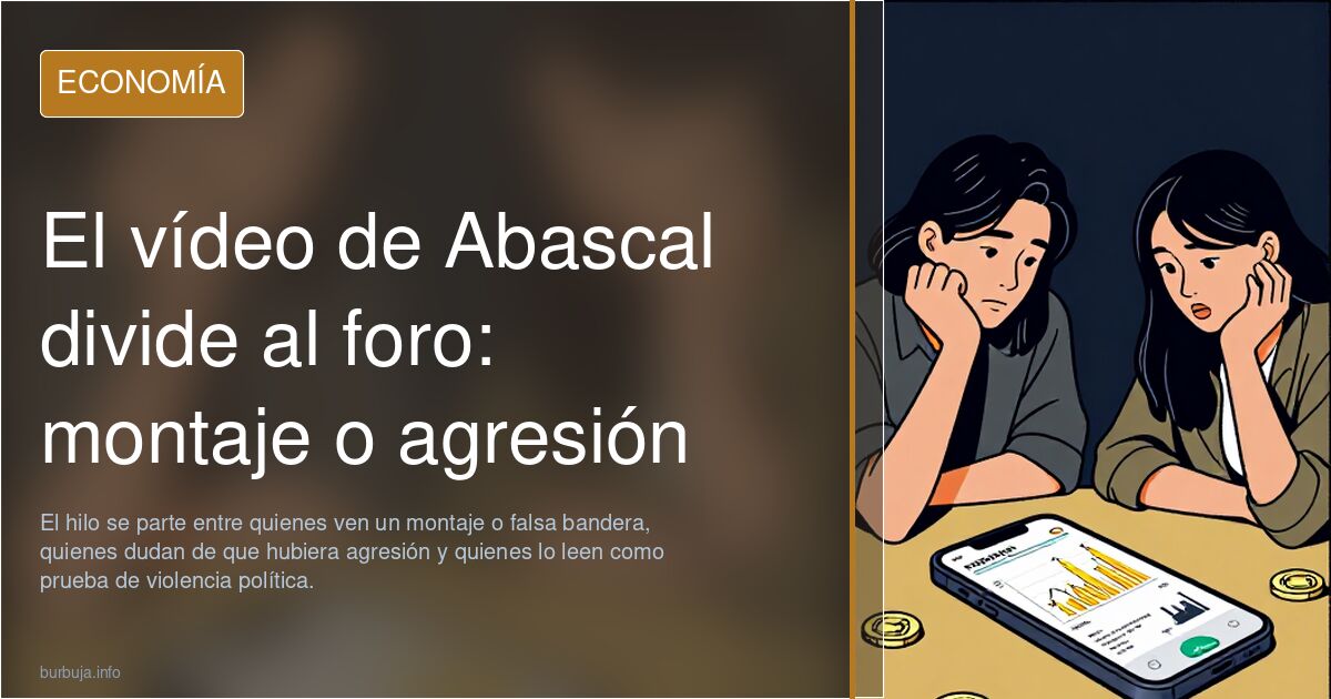 El vídeo de Abascal divide al foro: montaje o agresión