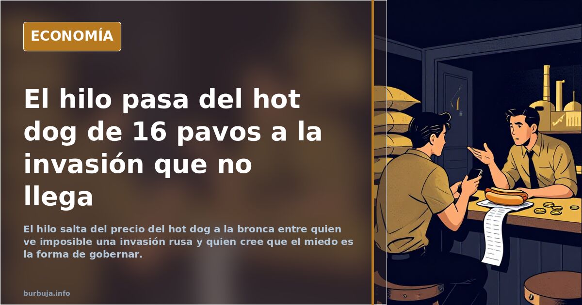 El hilo pasa del hot dog de 16 pavos a la invasión que no llega
