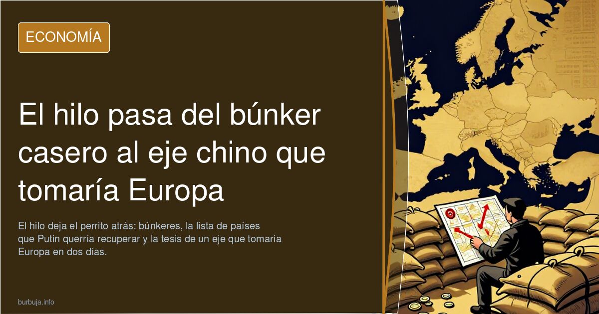 El hilo pasa del búnker casero al eje chino que tomaría Europa