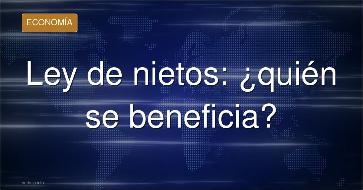 La "ley de nietos" explicada como si fueses petulante.