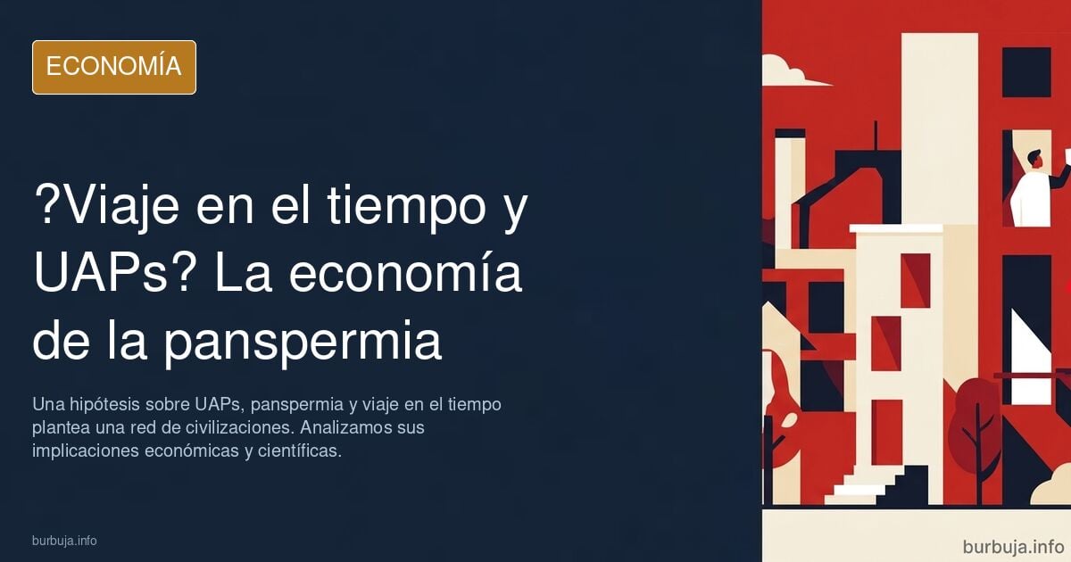 Una hipótesis sobre UAP, panspermia y viaje en el tiempo: ¿dónde hace agua? He preparado un paper