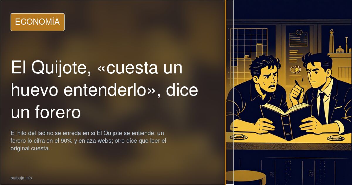 El Quijote, «cuesta un huevo entenderlo», dice un forero