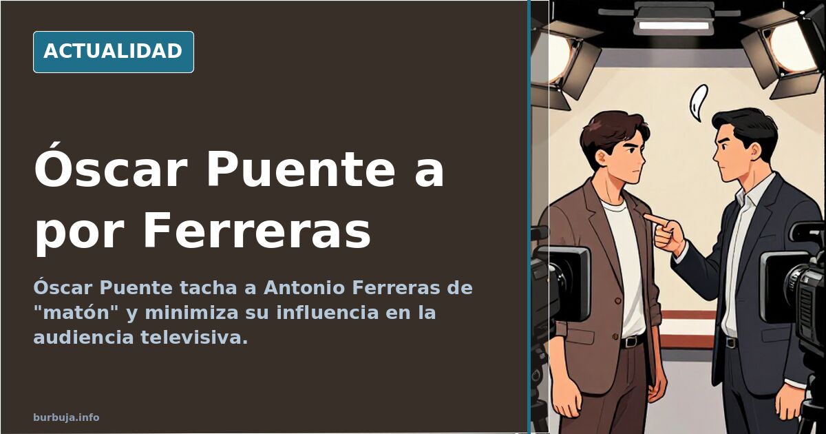 Óscar Puente a por Ferreras