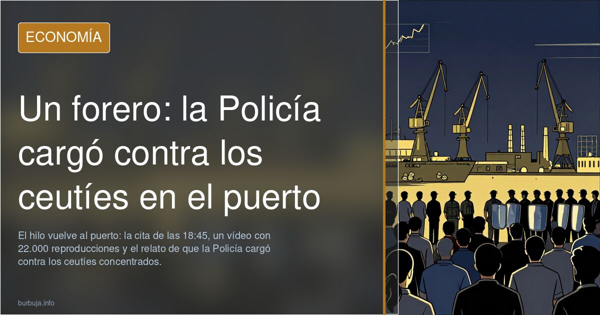 Un forero: la Policía cargó contra los ceutíes en el puerto