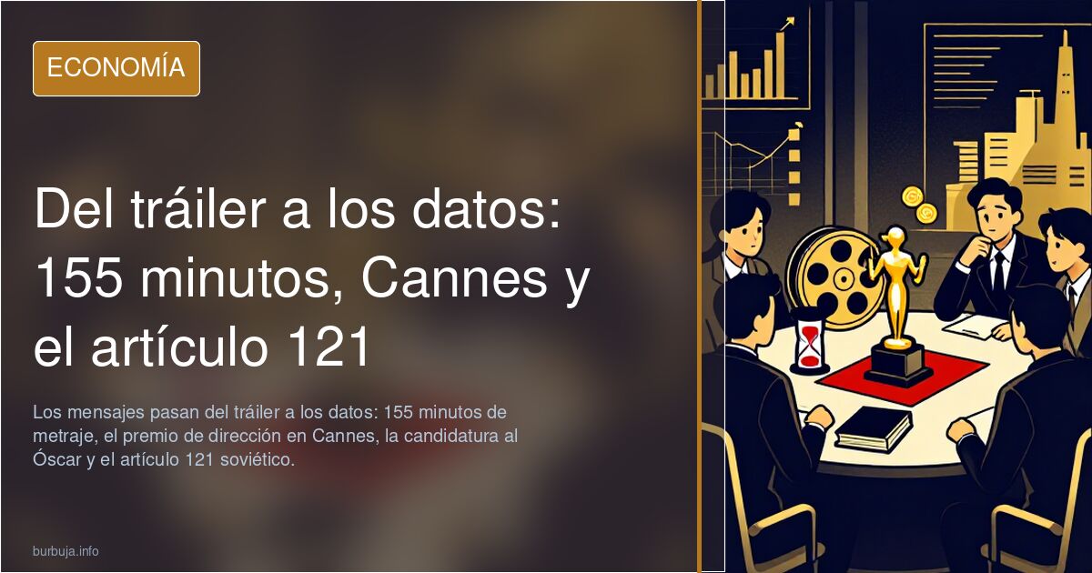 Del tráiler a los datos: 155 minutos, Cannes y el artículo 121