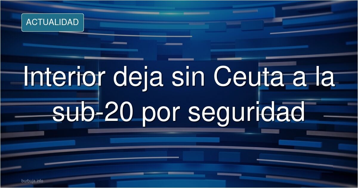Estadio vacío en Ceuta con la portería al fondo: la selección sub-20 no jugará por falta de seguridad