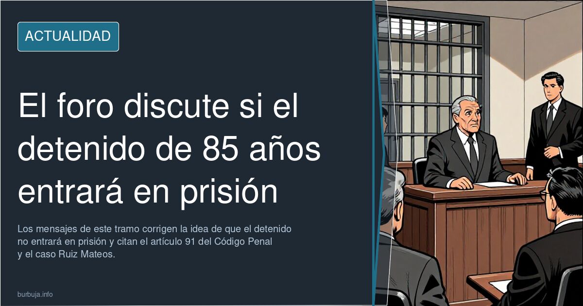 El foro discute si el detenido de 85 años entrará en prisión
