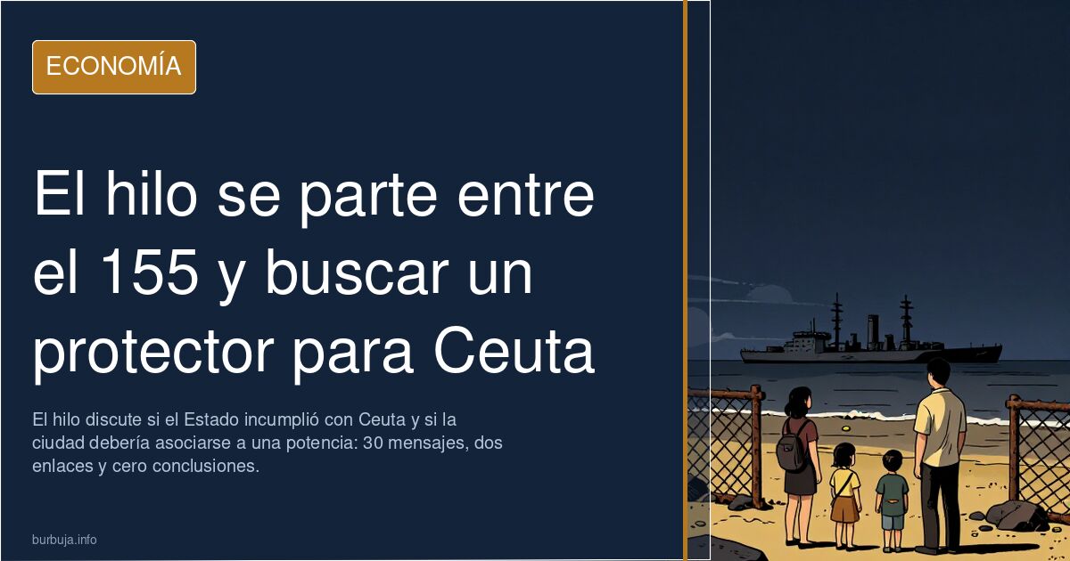 El hilo se parte entre el 155 y buscar un protector para Ceuta