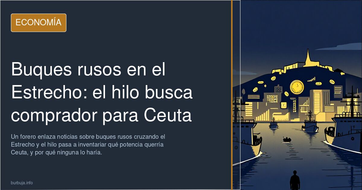 Buques rusos en el Estrecho: el hilo busca comprador para Ceuta