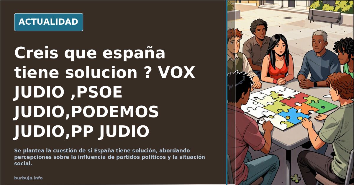 Creis que españa tiene solucion ? VOX JUDIO ,PSOE JUDIO,PODEMOS JUDIO,PP JUDIO