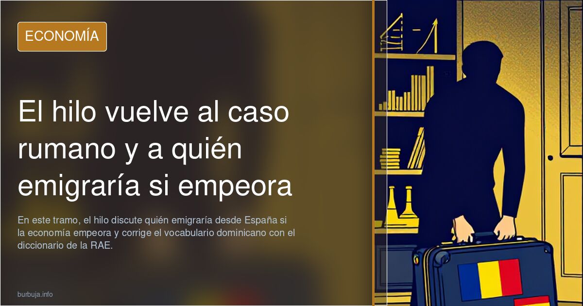 El hilo vuelve al caso rumano y a quién emigraría si empeora