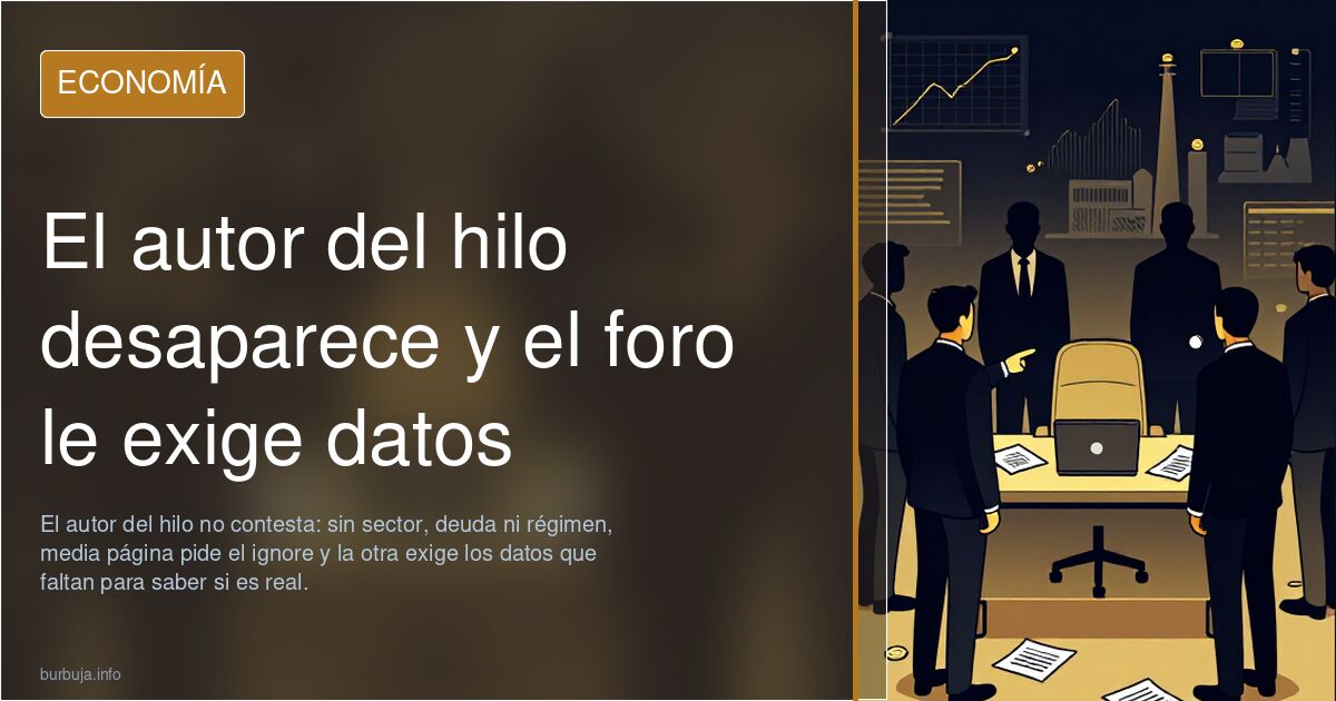 El autor del hilo desaparece y el foro le exige datos