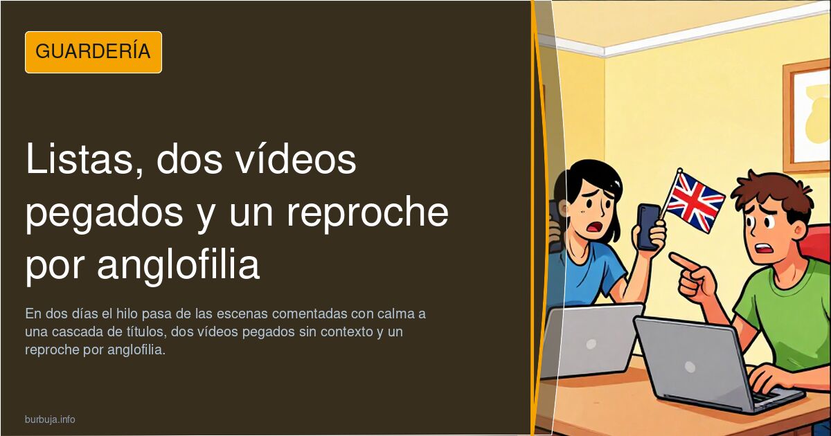 Listas, dos vídeos pegados y un reproche por anglofilia