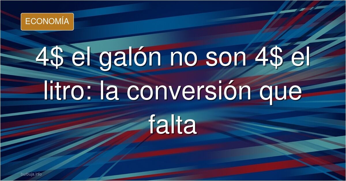 Surtidor de gasolina junto a un gráfico que convierte galones a litros y compara el precio del carburante en España y Estados