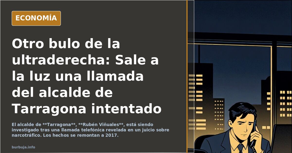 Otro bulo de la ultraderecha: Sale a la luz una llamada del alcalde de Tarragona intentado comprar droja.