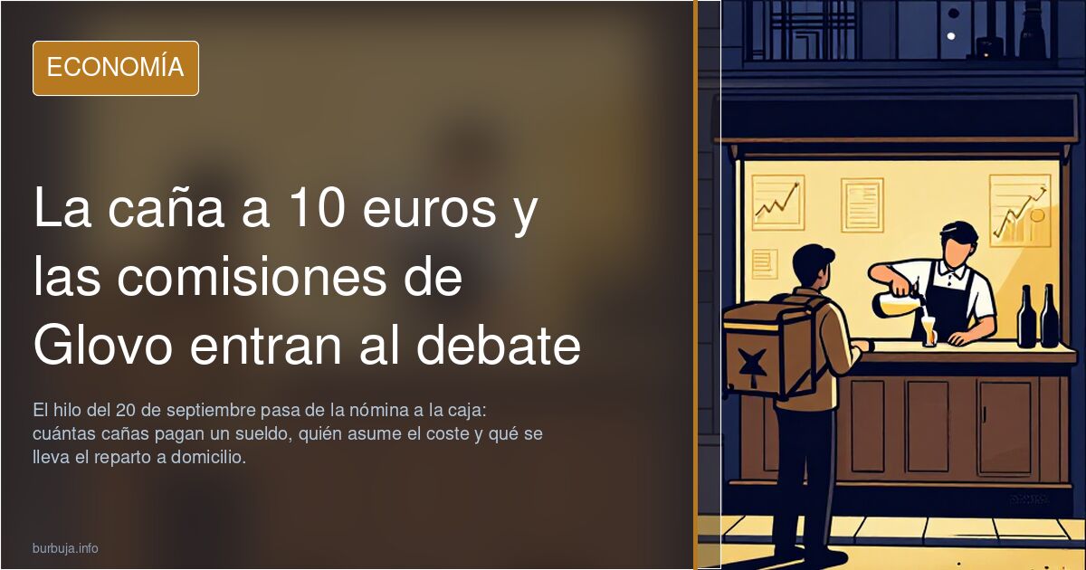La caña a 10 euros y las comisiones de Glovo entran al debate