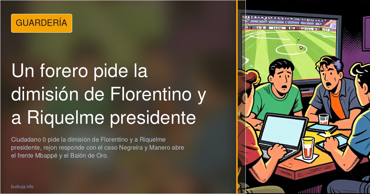 Un forero pide la dimisión de Florentino y a Riquelme presidente