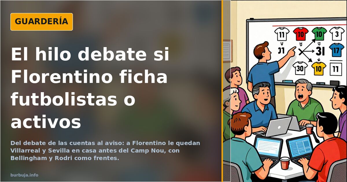 El hilo debate si Florentino ficha futbolistas o activos
