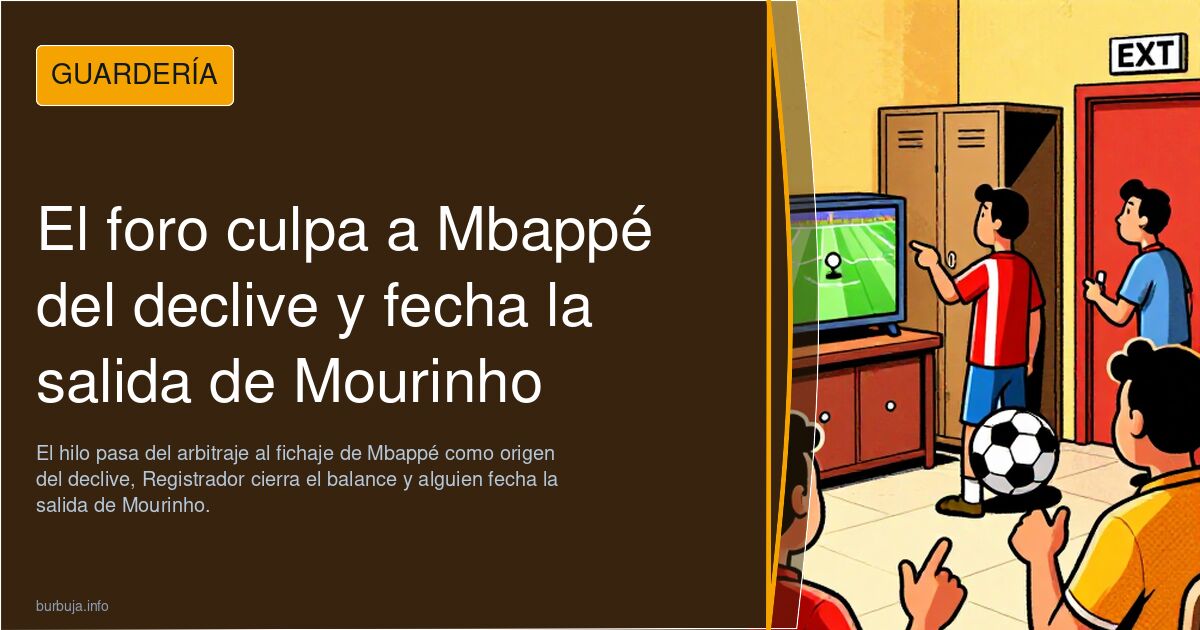 El foro culpa a Mbappé del declive y fecha la salida de Mourinho
