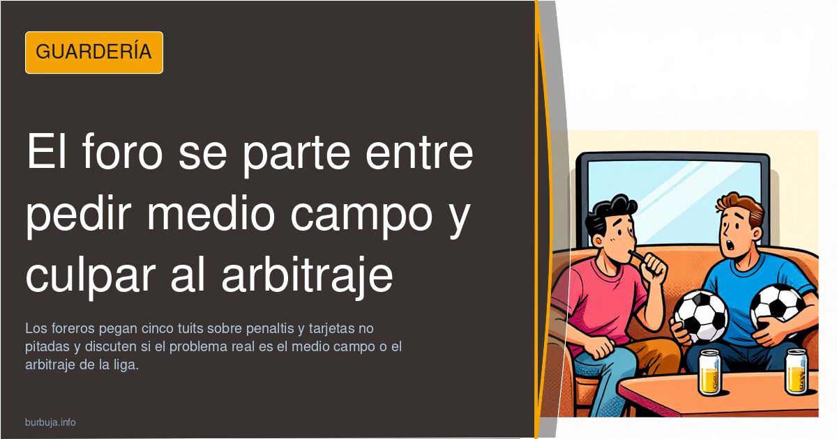 El foro se parte entre pedir medio campo y culpar al arbitraje