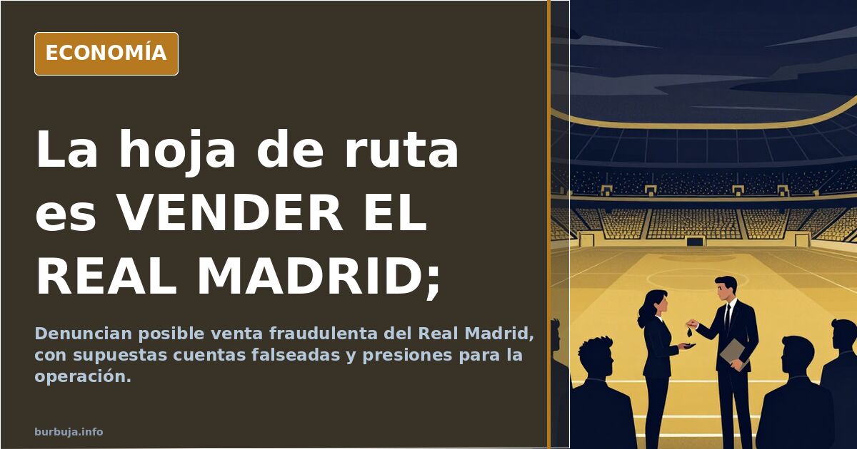 La hoja de ruta es VENDER EL REAL MADRID;