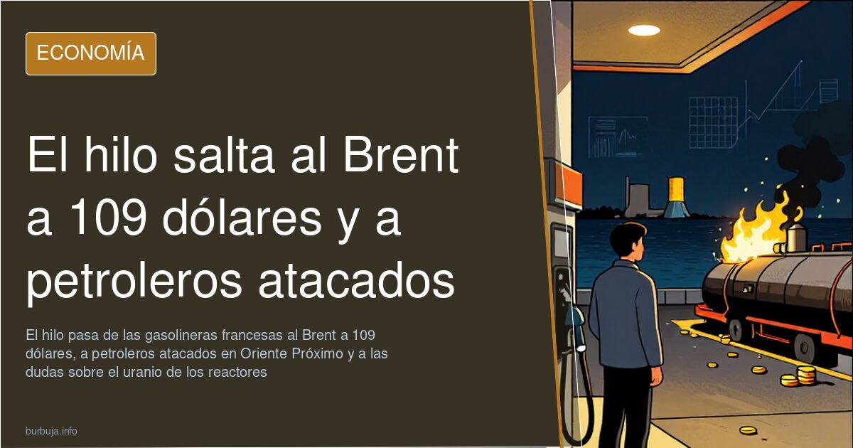 El hilo salta al Brent a 109 dólares y a petroleros atacados
