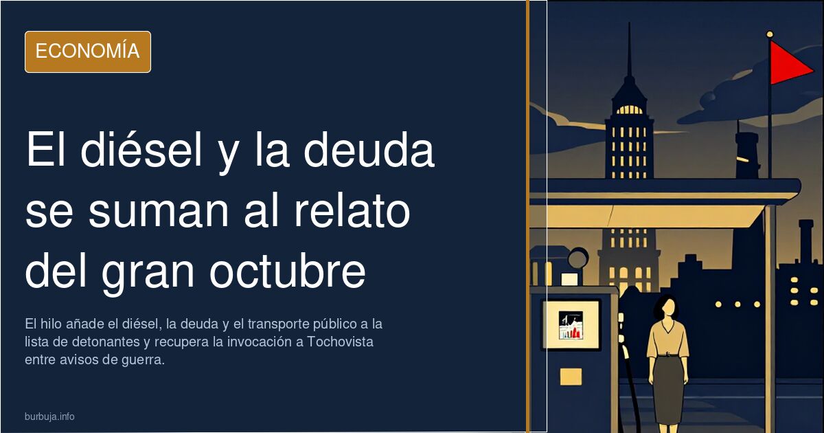 El diésel y la deuda se suman al relato del gran octubre