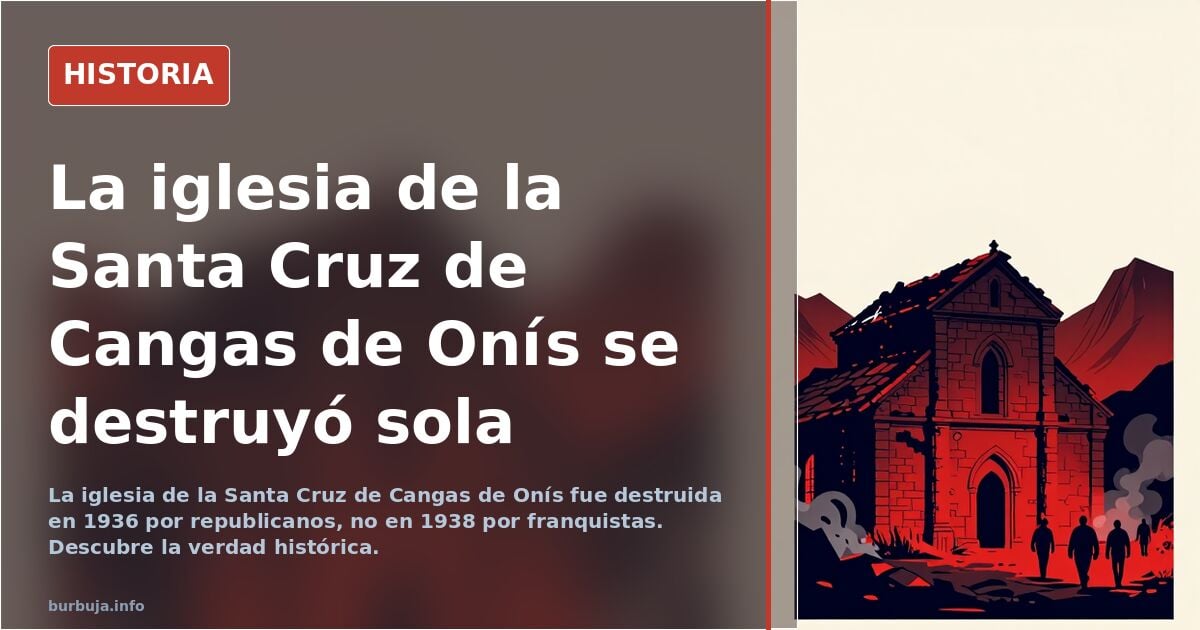 La iglesia de la Santa Cruz de Cangas de Onís se destruyó sola