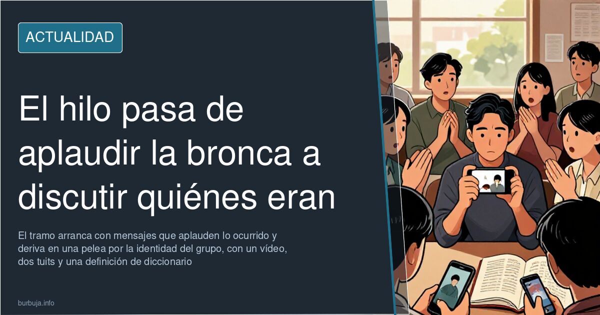 El hilo pasa de aplaudir la bronca a discutir quiénes eran
