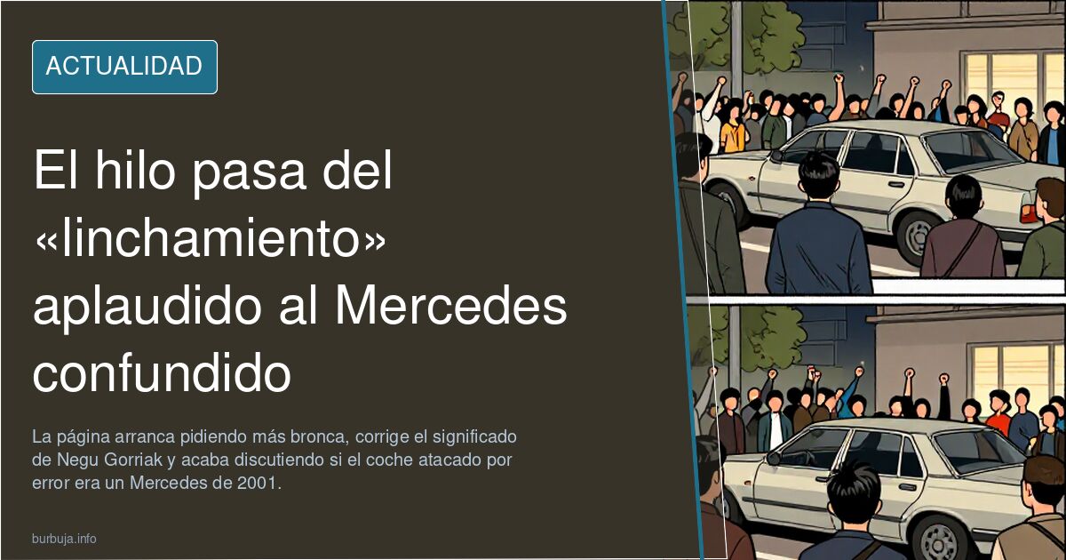 El hilo pasa del «linchamiento» aplaudido al Mercedes confundido