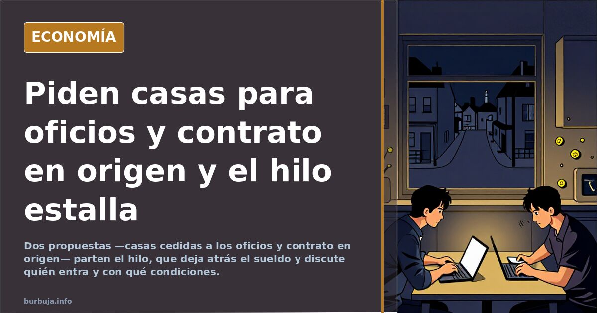 Piden casas para oficios y contrato en origen y el hilo estalla