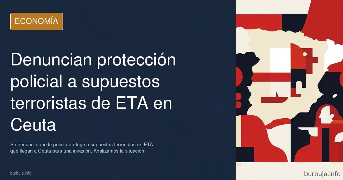 La policia esta protegiendo a los terroristas de ETA que llegan a Ceuta a ayudar para la oleada turística