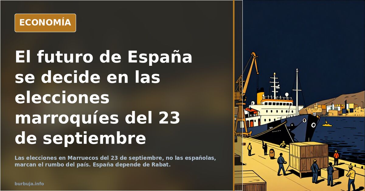 El futuro de España se decide en las elecciones marroquíes del 23 de septiembre