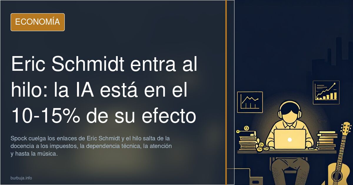Eric Schmidt entra al hilo: la IA está en el 10-15% de su efecto