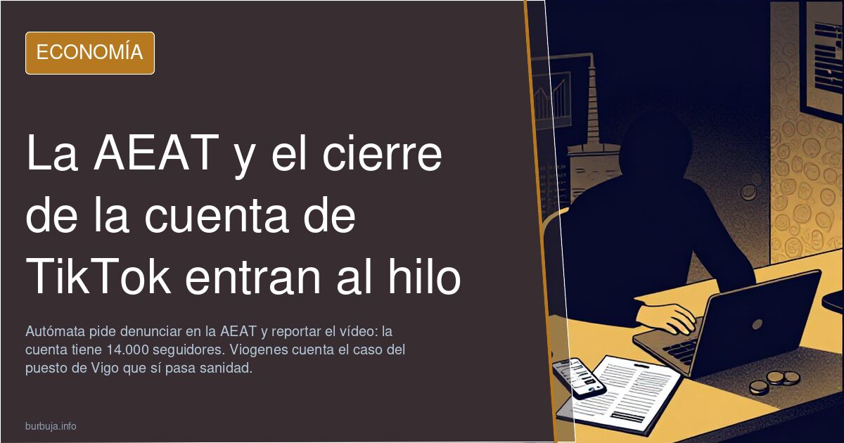 La AEAT y el cierre de la cuenta de TikTok entran al hilo