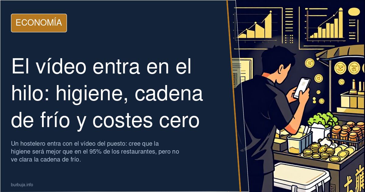 El vídeo entra en el hilo: higiene, cadena de frío y costes cero