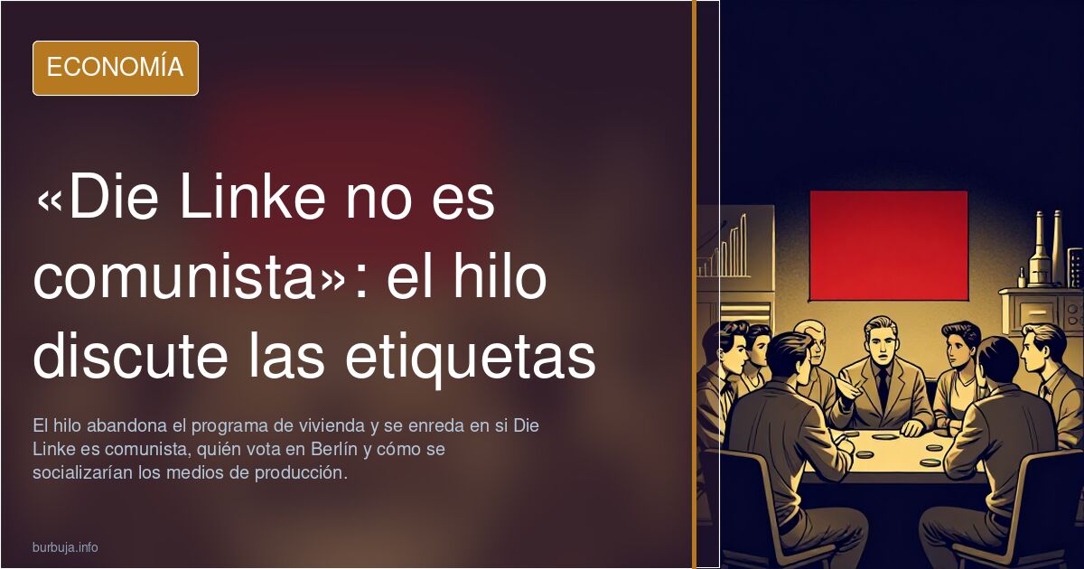 «Die Linke no es comunista»: el hilo discute las etiquetas