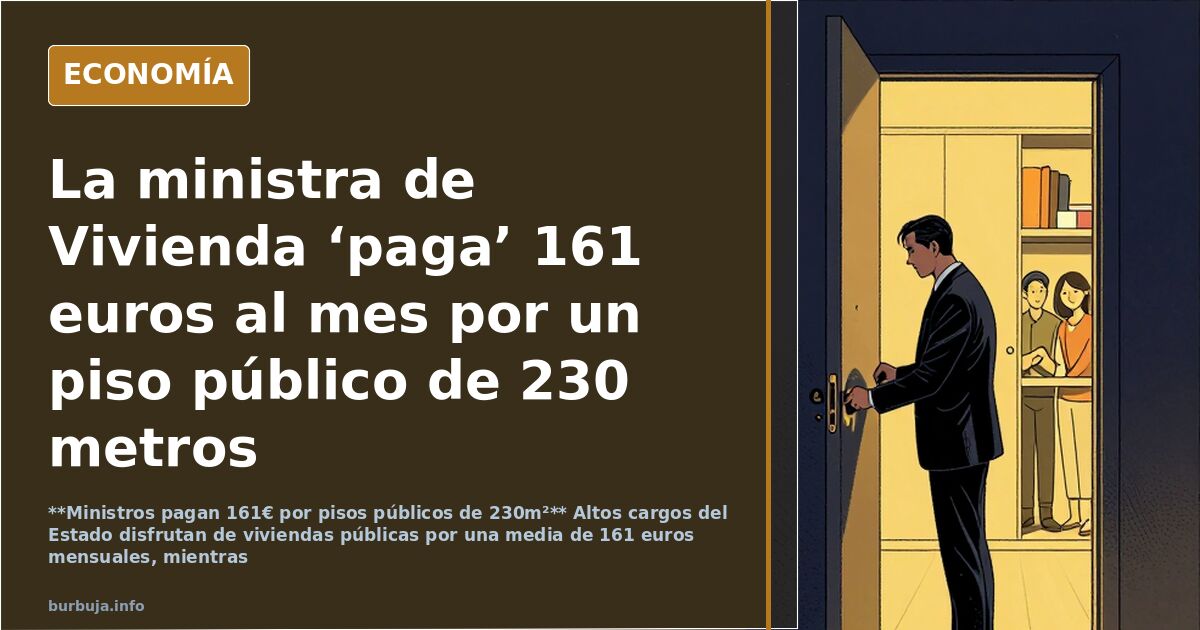 La ministra de Vivienda ‘paga’ 161 euros al mes por un piso público de 230 metros