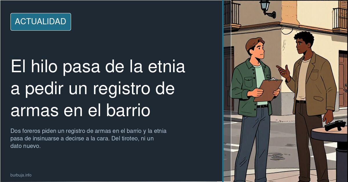 El hilo pasa de la etnia a pedir un registro de armas en el barrio