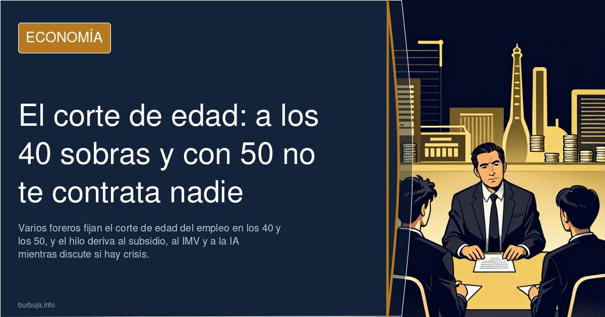 El corte de edad: a los 40 sobras y con 50 no te contrata nadie