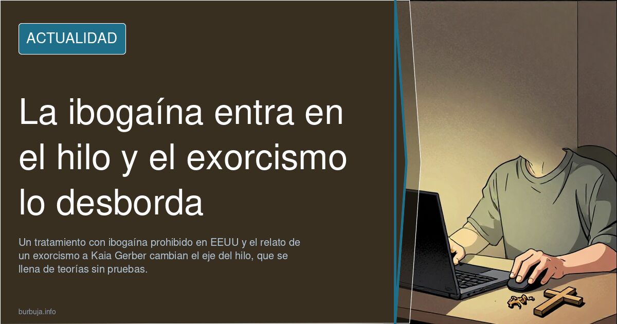 La ibogaína entra en el hilo y el exorcismo lo desborda