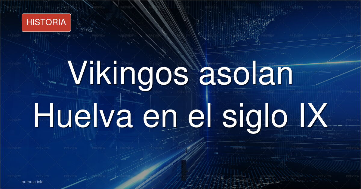 El día que los Vikingos llegaron a Huelva