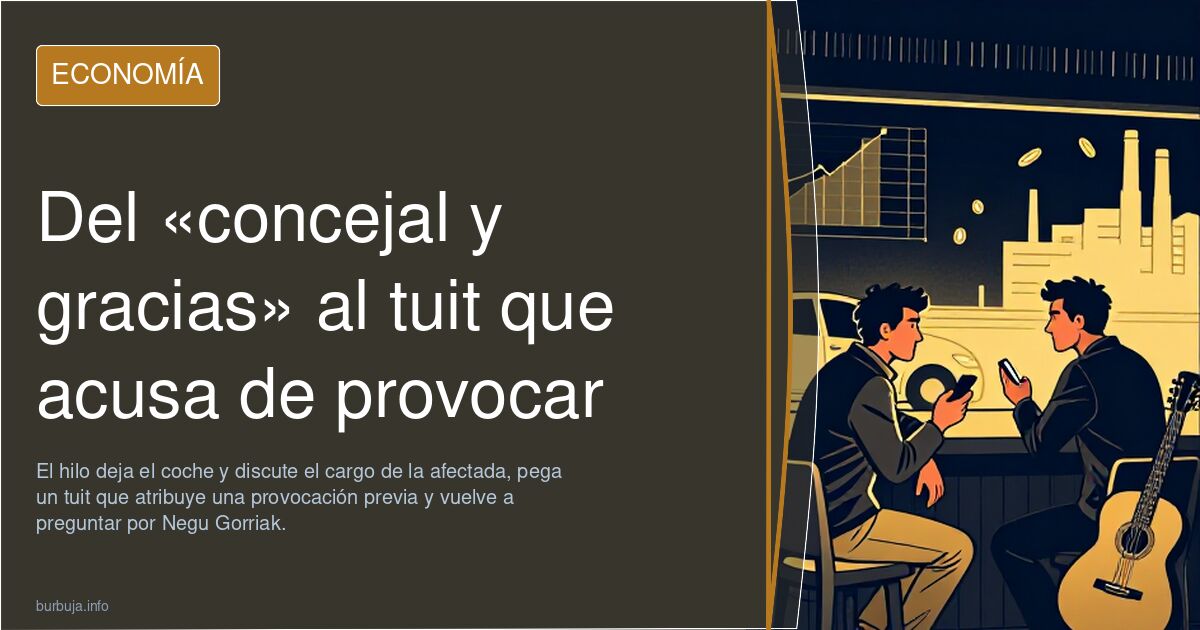 Del «concejal y gracias» al tuit que acusa de provocar