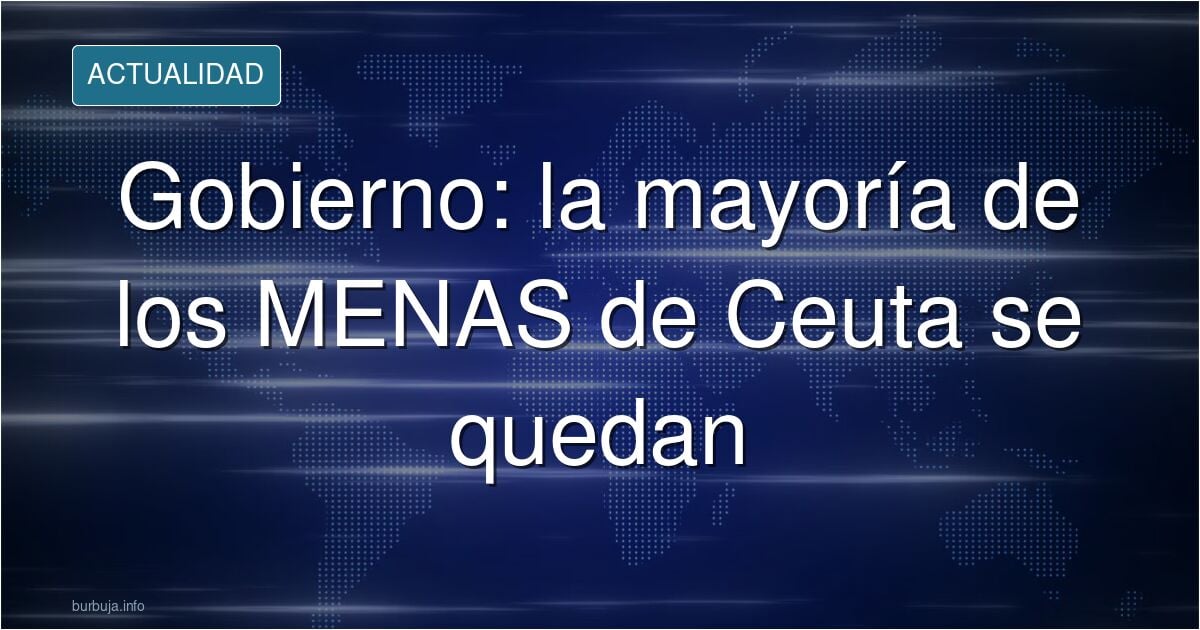 URGENTE | El Gobierno anuncia que "la mayoría" de los 2.000 menas de Ceuta no retornarán: "Quieren quedarse y la ley los protege"