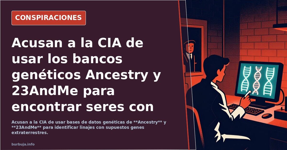 Acusan a la CIA de usar los bancos genéticos Ancestry y 23AndMe para encontrar seres con genes extraterrestres
