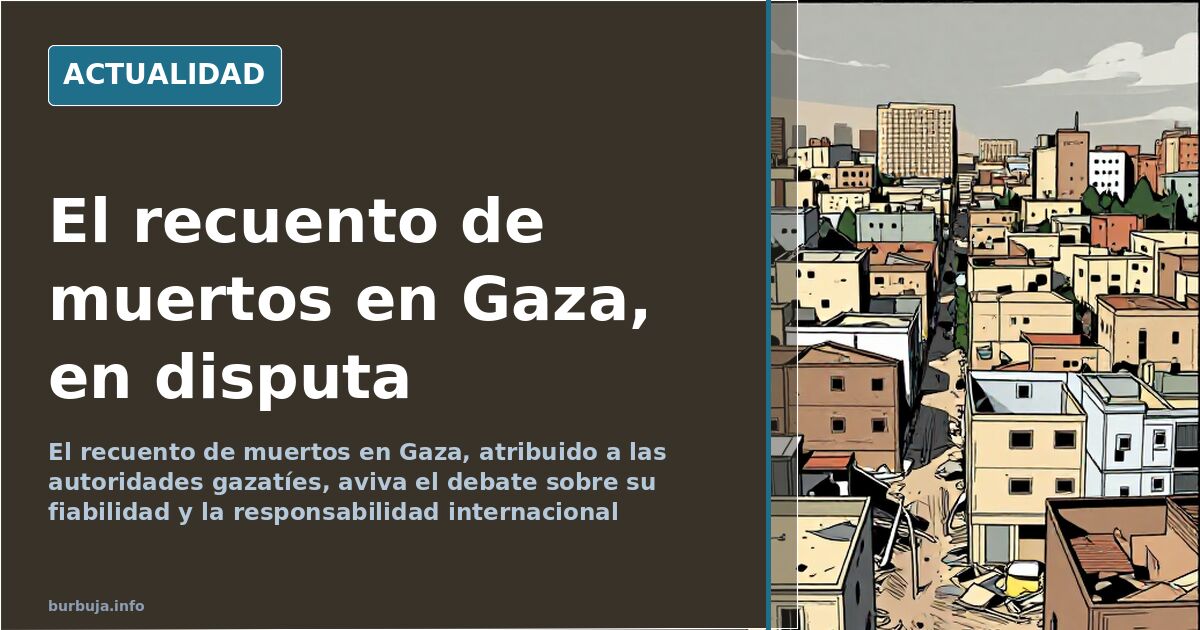 Casualty Count in Gaza and Its Origins Remain Under Dispute